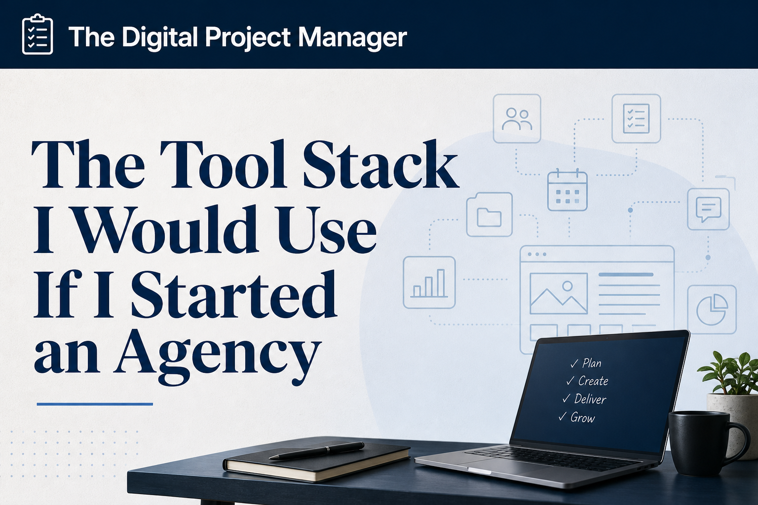 The Digital Project Manager: The Tool Stack I Would Use If I Started an Agency