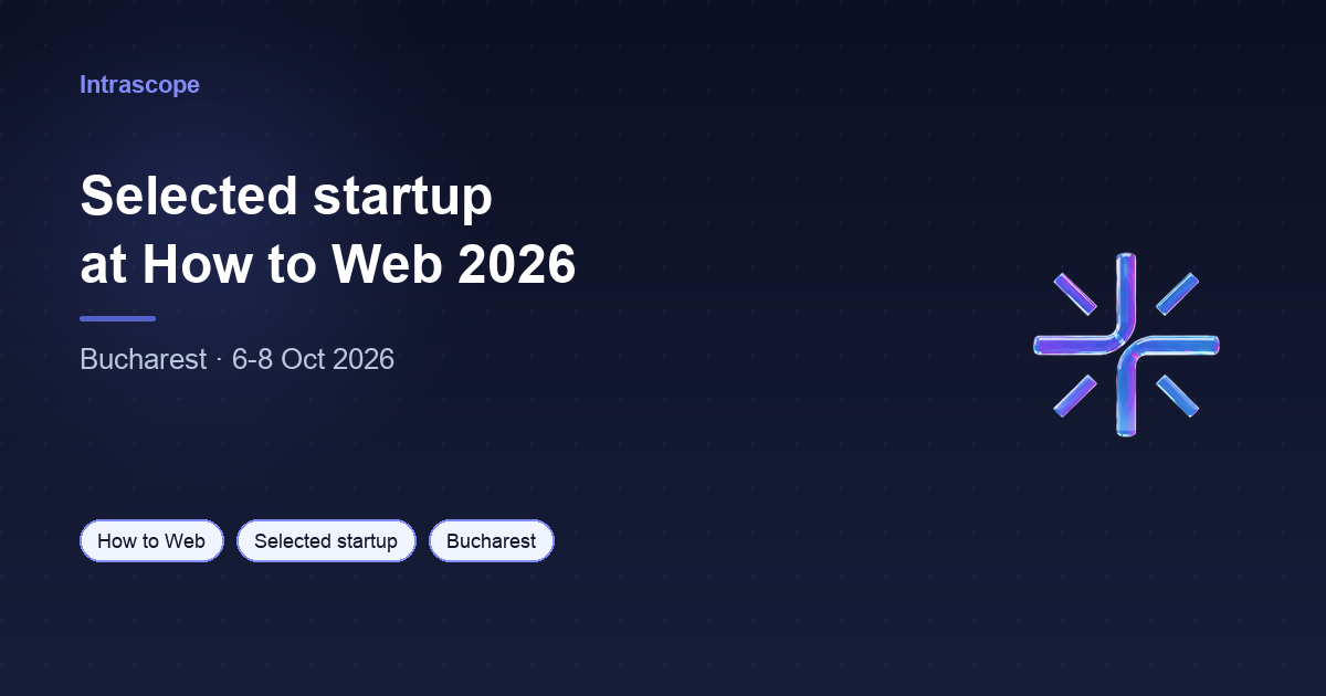 Intrascope Selected as a Startup for How to Web 2026 in Bucharest