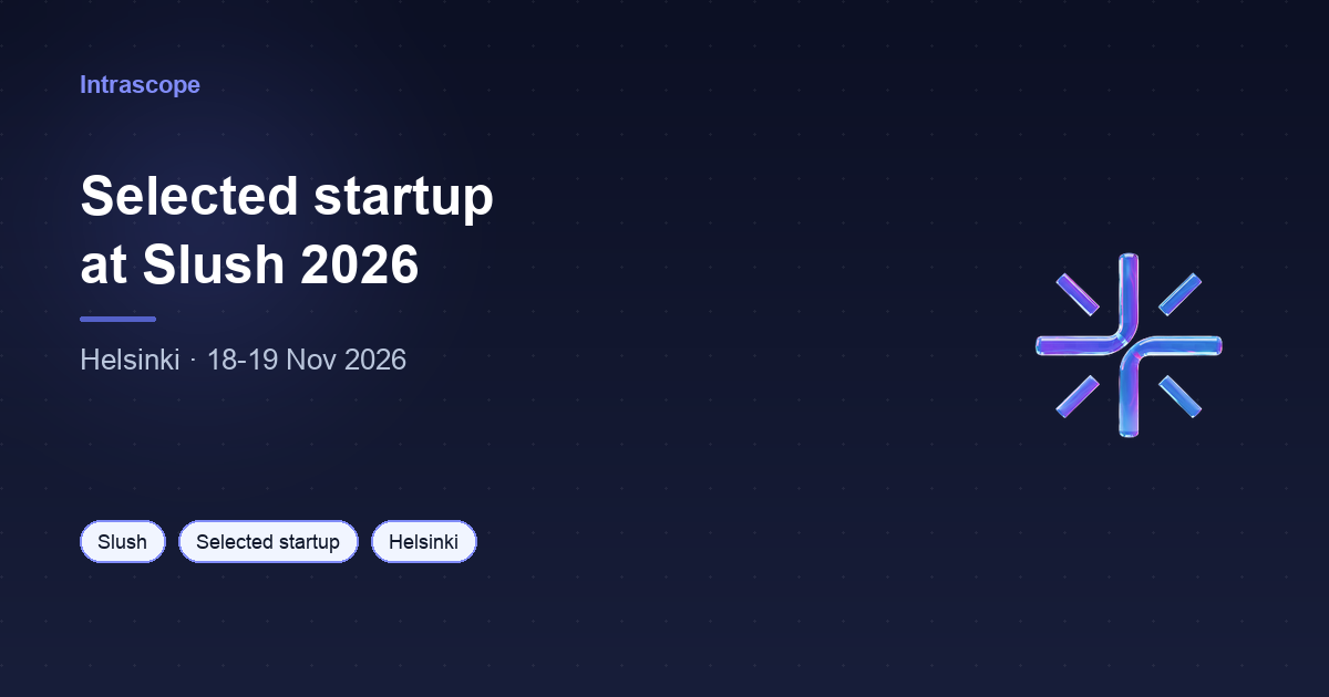 Intrascope Selected as a Startup for Slush 2026 in Helsinki